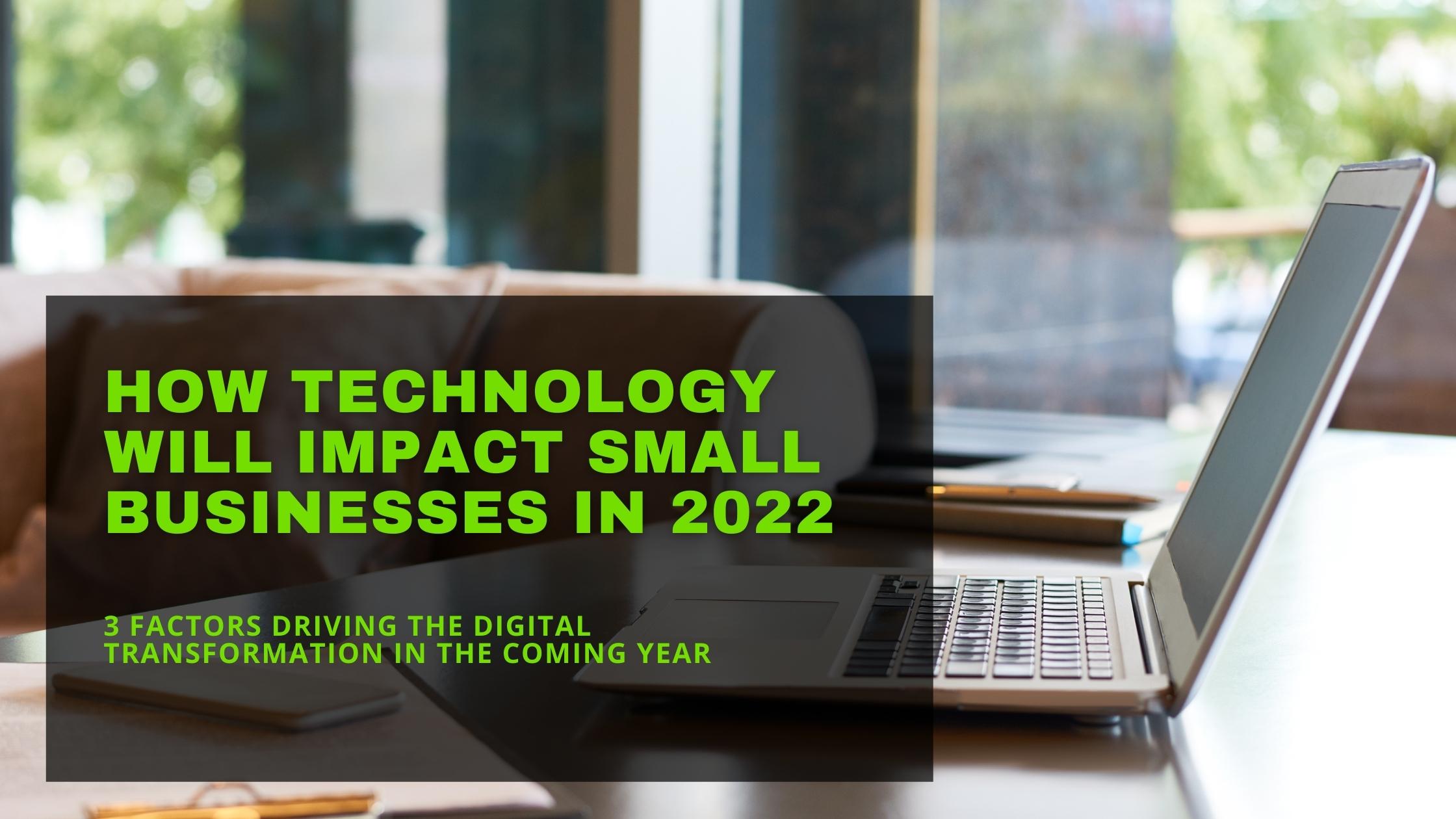 how technology will impact small businesses in 2022